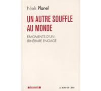 Un Autre Souffle Au Monde - Fragments D'une Vie Engagée