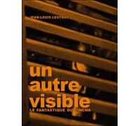 Un autre visible Le fantastique au cinéma - Jean-Louis Leutrat - De L'incidence - broché - Livre