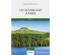 Un Auvergnat à Paris - Jacques Delpeuch - Verone Eds - broché - Roman