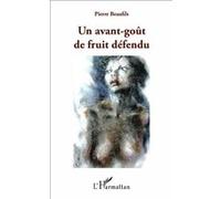 Un avant-goût de fruit défendu Pierre Beaufils (Auteur)