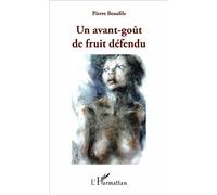 Un avant-goût de fruit défendu - Pierre Beaufils - L'harmattan - broché - Poésie