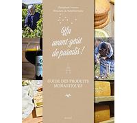 Un Avant-Goût De Paradis ! - Guide Des Produits Monastiques