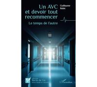 Un Avc Et Devoir Tout Recommencer - Le Temps De L'autre