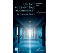 Un AVC et devoir tout recommencer Le temps de l’autre - Guillaume Robic - L'harmattan - broché - Récit