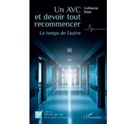 Un AVC et devoir tout recommencer: Le temps de l’autre
