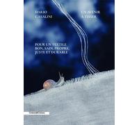 Un Avenir À Tisser - Pour Un Textile Bon, Sain, Propre, Juste Et Durable