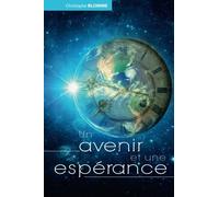 Un avenir et une espérance: Eschatologie biblique