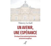 Un Avenir, Une Espérance - Chroniques D'une Aumônerie Parlementaire Protestante Évangélique