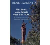 Un Avent avec Marie vers l'an 2000 - La connaître, découvrir sa présence et une parfaite consécration à Dieu - René Laurentin - Fayard - Livre
