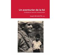Un aventurier de la foi: itinéraire et œuvre missionnaire