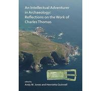 Un aventurier intellectuel en archéologie : Réflexions sur l'œuvre de Charles Thomas