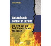 (Un)Avoidable Conflict in Ukraine: The Ideal Self and Fault Lines in Europe and Russia