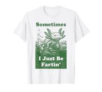 Un Axolotl Qui pète Parfois, C'est Juste Une Blague T-Shirt