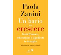 Un bacio per crescere. Gesti d'amore, educazione e significati in famiglia