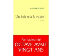 Un baiser à la russe - Gaspard Koenig - Grasset - broché - Roman