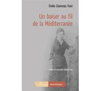 Un baiser au fil de la méditerranée - Emilie Chammas Fiani - L'harmattan - broché - Roman