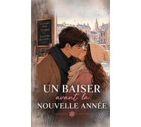 UN BAISER AVANT LA NOUVELLE ANNÉE: Ils avaient jusqu’à minuit pour ne pas tomber amoureux