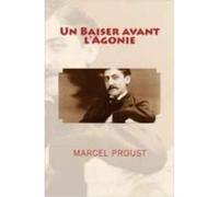 Un Baiser Avant L'Agonie Proust, Marcel (Auteur)