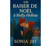 UN BAISER DE NOËL À HOLLY HOLLOW: Une romance de Noël touchante dans une petite ville