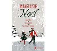 Un baiser pour Noël: Le Noël d'un médecin - Un secret à Noël - Les retrouvailles de Noël