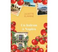 Un balcon à Naples Juliette Elamine (Auteur)