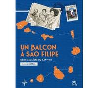 Un Balcon à São Filipe Antoine Barral (Auteur)