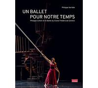 Un ballet pour notre temps: Philippe Cohen et le Ballet du Grand Théâtre de Genève