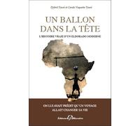 Un ballon dans la tête - L'histoire vraie d'un eldorado moderne