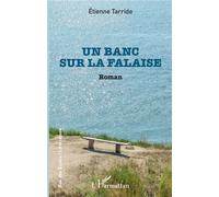 Un banc sur la falaise - Etienne Tarride - L'harmattan - broché - Roman