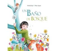 Un bano de bosque Bathing in the Forest by Marc Ayats Marc Ayats , Illustrated by Nivola Uya (Auteur)