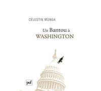 Un Bantou à Washington Suivi de « Un Bantou à Djibouti » - Célestin Monga - Puf - broché - Roman