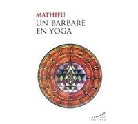 Un barbare en yoga Mathieu (Auteur)