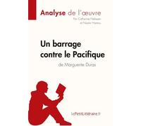 Un barrage contre le Pacifique de Marguerite Duras (Analyse de l'oeuvre) Analyse complète et résumé détaillé de l'oeuvre - lePetitLitteraire.fr - Lepetitlitteraire - broché - Scolaire / Universitaire
