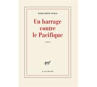 Marguerite Duras – Un barrage contre le Pacifique – Gallimard