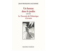 Un bateau dans le jardin - Suivi de La Traversée de l'Atlant - Jean-François Laguionie - Maurice Nadeau-Lettres Nouvelles - broché - Roman