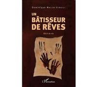 Un bâtisseur de rêves Récit de vie - Dominique Walch-Virgili - L'harmattan - broché - Récit
