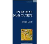 Un Batman dans ta tête David Léon (Auteur)