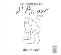 Un battement d'amour - Ilia Consolo - La Cardere - broché - Roman