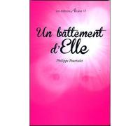 Un Battement D'Elle - Philippe Pourtalet - Arcane 17 Association - broché - Roman