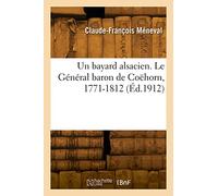 Un bayard alsacien. Le Général baron de Coëhorn, 1771-1812