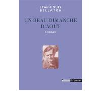 Un beau dimanche d'août - Jean-Louis Bellaton - Du Poutan Eds - broché - Roman
