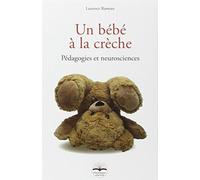 Un bébé à la crèche: Pédagogies et neurosciences