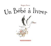 Un bébé à livrer - Benjamin Renner - Delcourt - cartonné - Bande dessinée