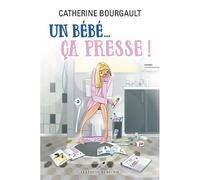 Un bebe... ca presse ! - Catherine Bourgault - Les Editeurs Reunis - broché - Roman