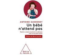 Un bébé n'attend pas Antoine Guedeney (Auteur)