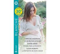 Un bébé par amour - Piégée par la passion - La patiente de son coeur