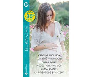 Un bébé par amour - Piégée par la passion - La patiente de son coeur