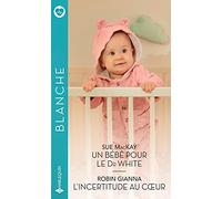 Un bébé pour le Dr White - L'incertitude au coeur