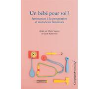 Un bébé pour soi ? Assistances à la procréation et mutations familiales - Sarah Bydlowski - Campagne Premiere - broché - Guide