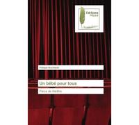 Un bébé pour tous Pièce de théâtre - Philippe Brechbuhl - Muse Editions - broché - Roman